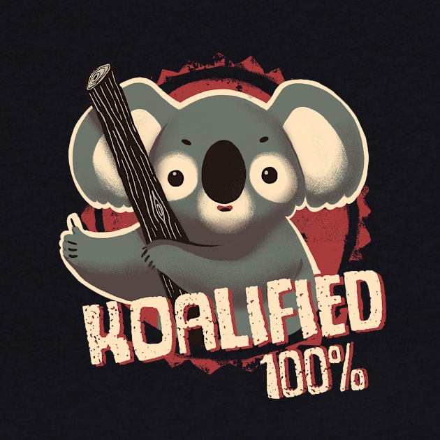 Koalified 100% - Funny Pun - Qualified Seal of Approval - Cute Koala by BlancaVidal